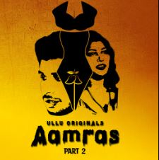 Aamras Part 2 2023 Ullu Web Series Download 480p 720p 1080p  Filmyzilla