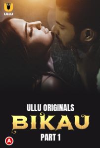 Bikau Part 1 2023 Ullu Hindi Web Series Download 480p 720p 1080p 