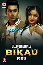 Bikau Part 2 2023 Ullu Hindi Web Series Download 480p 720p 1080p 