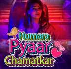 Humara Pyaar Chamatkar 2021 Kokku Web Series Download 