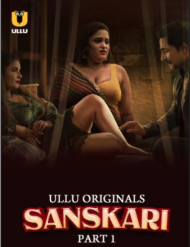 Sanskari Part 1 Filmyzilla 2023 Ullu Hindi Web Series Download 480p 720p 1080p 