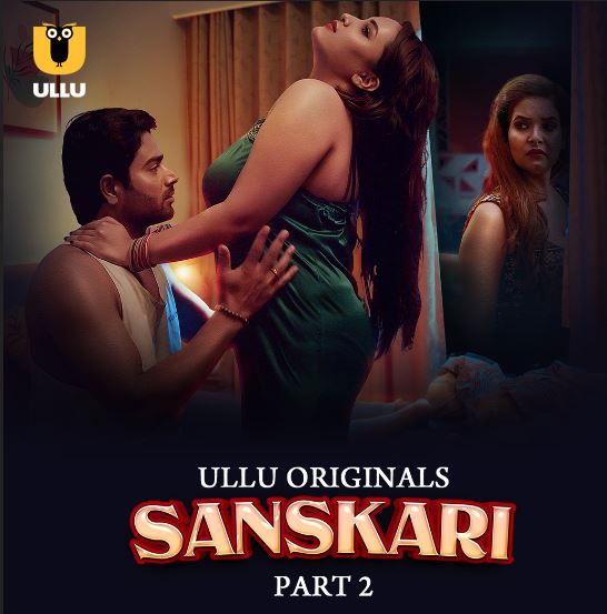 Sanskari Part 2 Filmyzilla 2023 Ullu Hindi Web Series Download 480p 720p 1080p 