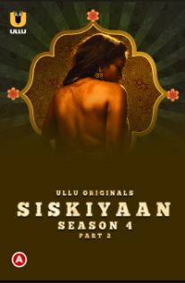 Siskiyaan Season 4 Part 2 2023 Ullu Hindi Web Series Download 480p 720p 1080p 